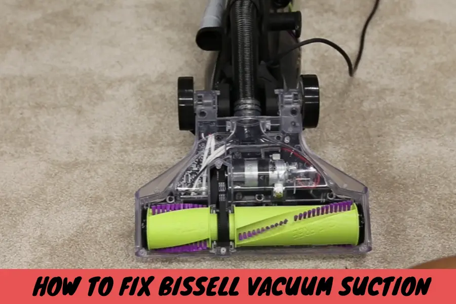 How to Fix Bissell Vacuum Suction