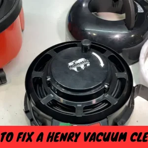 How to Fix a Henry Vacuum Cleaner