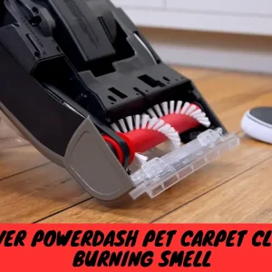 Hoover PowerDash Pet Carpet Cleaner Burning Smell