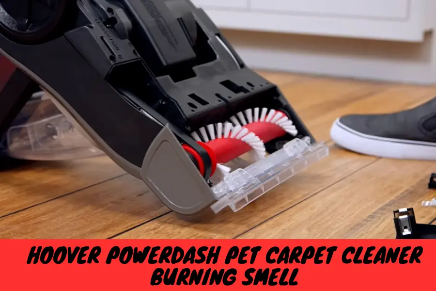 Hoover PowerDash Pet Carpet Cleaner Burning Smell